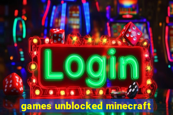 games unblocked minecraft